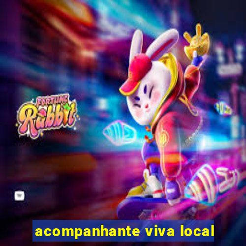 acompanhante viva local